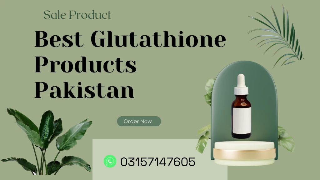 Best Glutathione Products in Pakistan